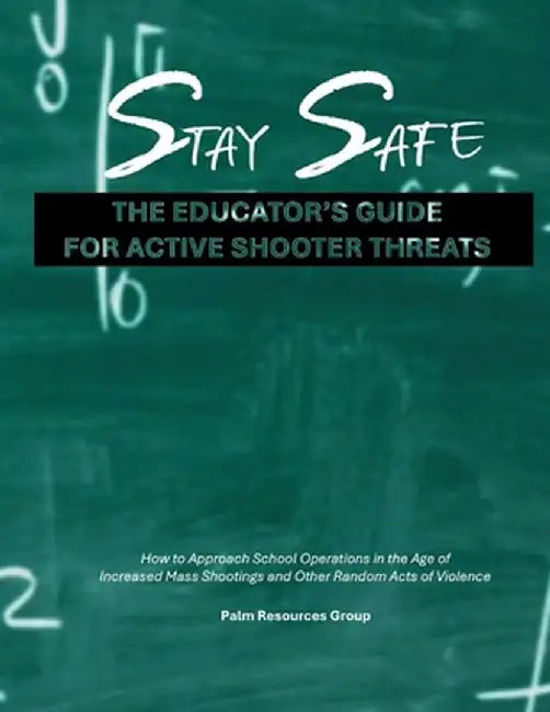 Stay Safe: the Educator's Guide for Active Shooter Threats by Cornell Rogers