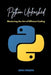 Python Unleashed: Mastering the Art of Efficient Coding by James Livingston