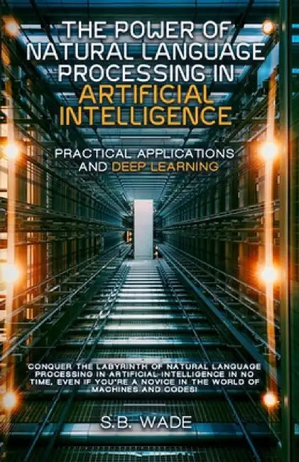 The Power of Natural Language Processing by Sb Wade