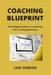 Coaching Blueprint: A Strategic Guide to Launching Your Coaching Business by Carl Robson