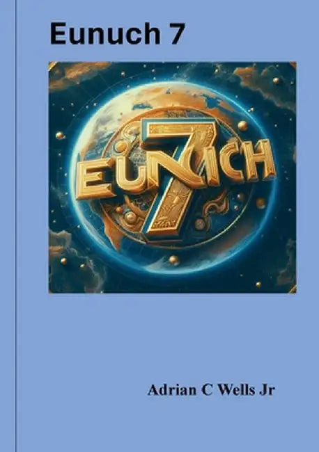 Eunuch 7 by Adrian C. Wells