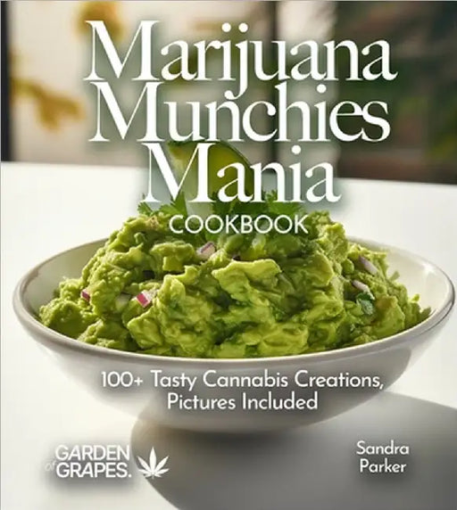 Marijuana Munchies Mania Cookbook: 100+ Tasty Cannabis Creations, Pictures Included by Sandra Parker