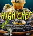 The High Chef Cookbook: 100+ Recipes for weed Infused Delicious Recipes for Marajuana Home Cooks, Pictures Included by Sandra Parker