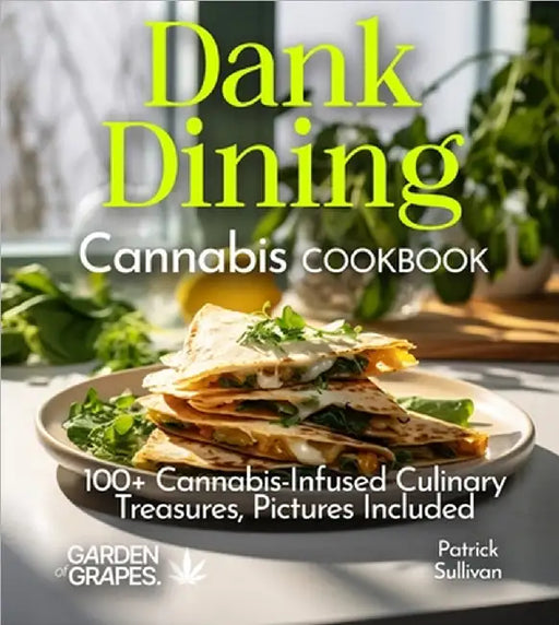 Dank Dining Cannabis Cookbook: 100+ Cannabis-Infused Culinary Treasures, Pictures Included by Patrick Sullivan