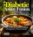 Diabetic Asian Fusion Cookbook: 100+ Recipes for Flavorful Diabetes Management, Pictures Included by Mia Anderson
