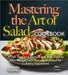 Mastering the Art of Salad Cookbook: Whisk, Toss, and Enjoy Every Bite! Explore 100+ Recipes with Pictures Included for Culinary Inspiration! by Billie Lucas