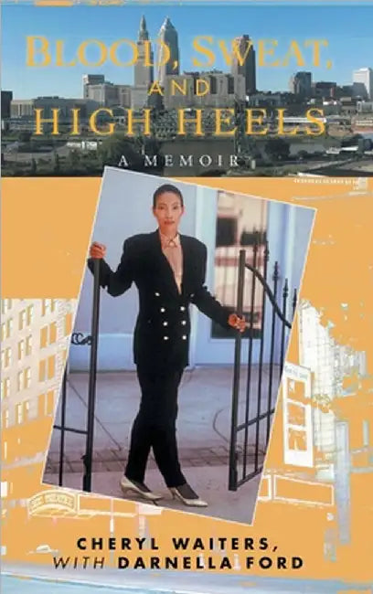 Blood, Sweat and High Heels: A Memoir by Waiters, Cheryl