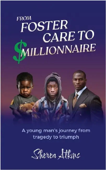 From Foster Care to $Millionaire by Atkins, Sherea