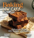 Baking Low Carb Cookbook: Delicious & Divine, 100+ Recipes with Pictures by Alexander Knight