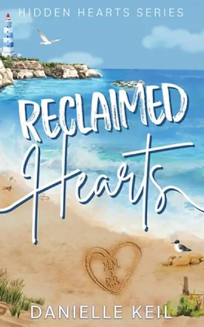 Reclaimed Hearts: A second chance, forced proximity romance by Danielle Keil