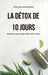 La détox de 10 jours: Nettoyez votre corps, videz votre esprit by Tristan Evergreen