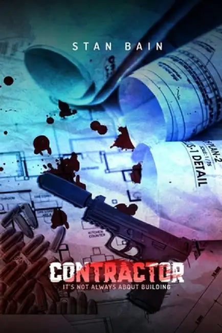 Contractor: It's Not Always about Building by Stan Bain