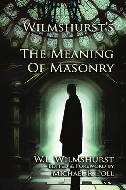 Wilmshurst's The Meaning of Masonry by W. L. Wilmshurst