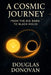 A Cosmic Journey: From the Big Bang to Black Holes by Douglas Donovan