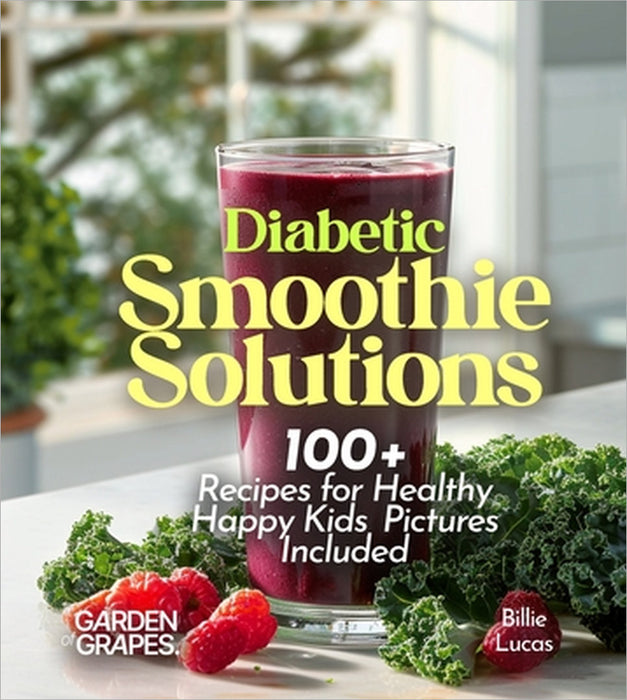 Diabetic Smoothie Recipes: 100+ Recipes to Manage Blood Sugar Levels, Pictures Included by Billie Lucas