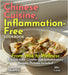 Chinese Cuisine, Inflammation-Free Cookbook: From Wok to Wellness - Explore 100+ Chinese Anti-Inflammatory Recipes, Pictures Included! by Billie Lucas