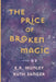 The Price of Broken Magic by E. R. Munley