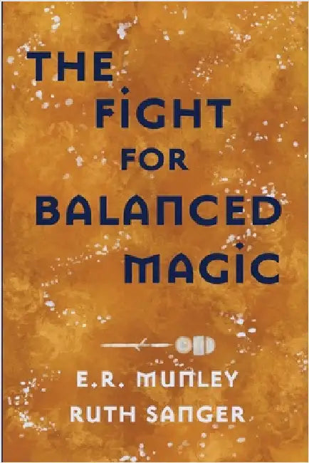 The Fight for Balanced Magic by Munley, E. R.