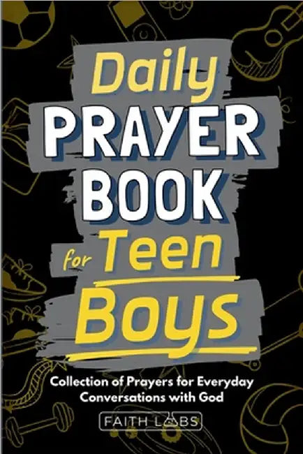 Daily Prayer Book for Teen Boys: Collection of Prayers for Everyday Conversations with God by Faithlabs