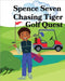 Spence Seven Chasing Tiger Golf Quest by Kim Ruff-Moore