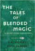 The Tales of Blended Magic: A Short Story Collection by Munley, E. R.
