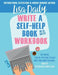Write a Self-Help Book in 14 Days WORKBOOK: The proven step-by-step plan to easily write your nonfiction book -- from the bestselling author coach: Th by Lisa Daily