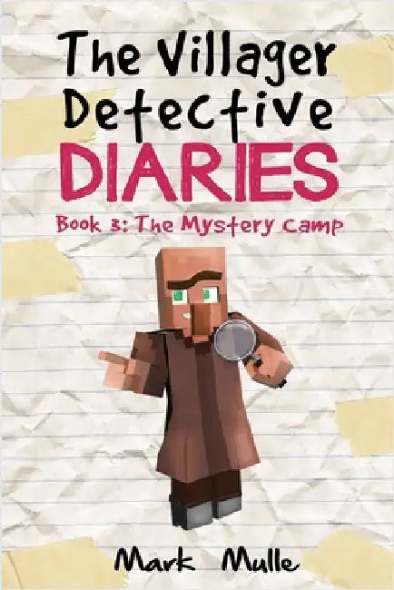 The Villager Detective Diaries Book 3: The Mystery Camp by Mulle, Mark