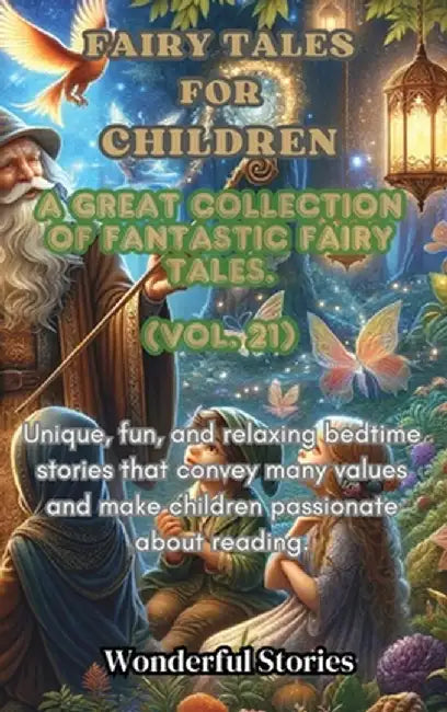 Children's Fables A great collection of fantastic fables and fairy tales. (Vol.21): Unique, fun and relaxing bedtime stories, able to transmit many va by Wonderful Stories
