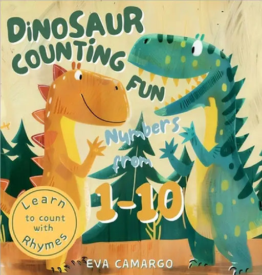 Dinosaur counting fun for Kids with Numbers from 1-10: Learn to count with Rhymes by Eva Camargo