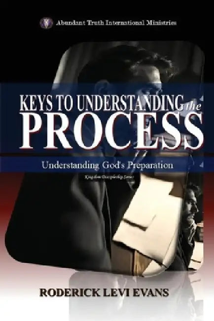 Keys to Understanding the Process: Understanding God's Preparation by Roderick Levi Evans