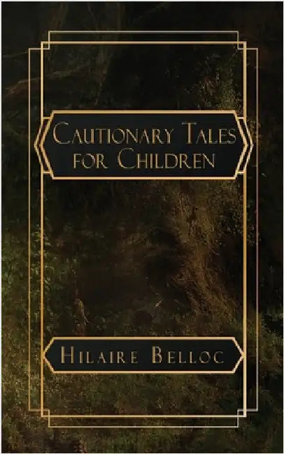 Cautionary Tales for Children by Hilaire Belloc