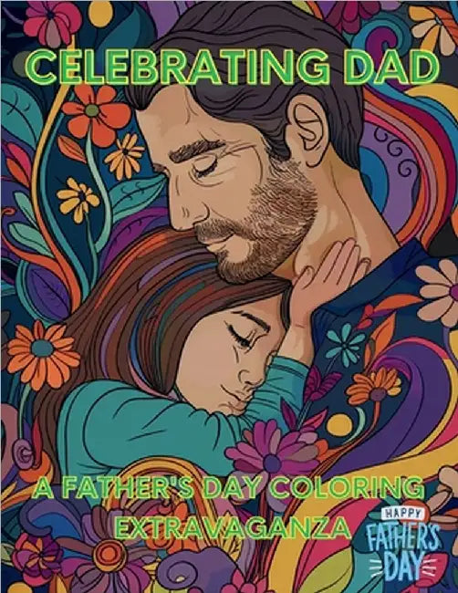 Celebrating Dad: A Father's Day Coloring Extravaganza by Hazra, A.