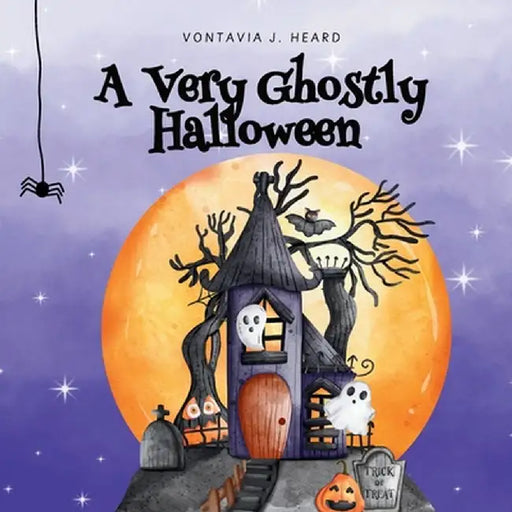 A Very Ghostly Halloween by Vontavia J. Heard