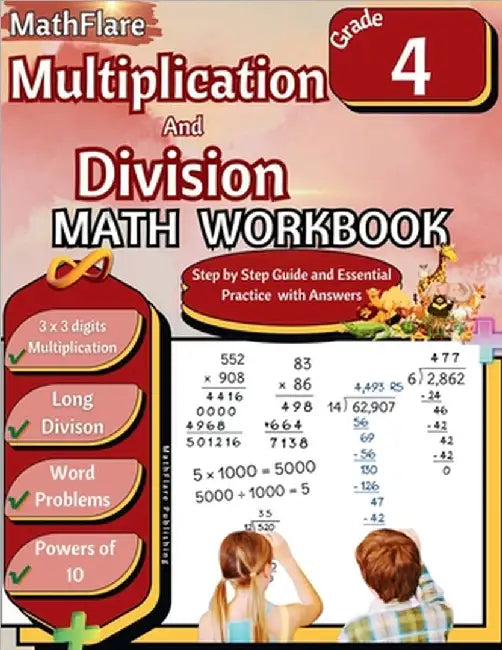 Multiplication and Division Math Workbook 4th Grade: Multiplication and Division Word Problems Grade 4, Triple Digit Multiplication, Long Division, Po by Mathflare Publishing