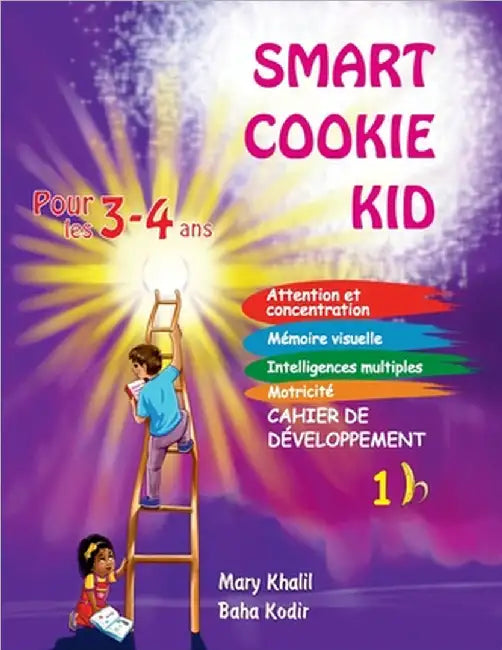 Smart Cookie Kid pour les 3-4 ans Cahier de développement 1B: Attention et concentration Mémoire visuelle Intelligences multiples Motricité Cahier d'e by Mary Khalil