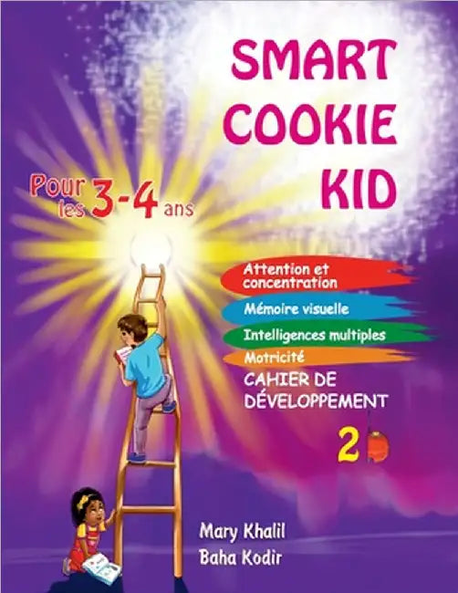 Smart Cookie Kid pour les 3-4 ans Cahier de développement 2B: Attention et concentration Mémoire visuelle Intelligences multiples Motricité Cahier d'e by Mary Khalil