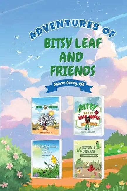 Adventures of Bitsy Leaf and Friends by Osb Dolores Conley