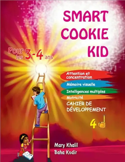 Smart Cookie Kid pour les 3-4 ans Cahier de développement 4D: Attention et concentration Mémoire visuelle Intelligences multiples Motricité Cahier d'e by Mary Khalil