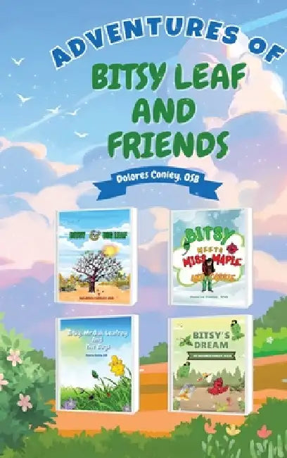 Adventures of Bitsy Leaf and Friends by Osb Dolores Conley