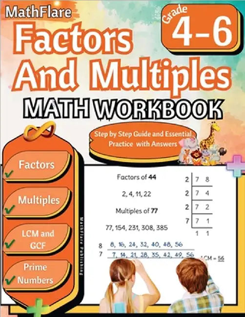 Factors and Multiples Math Workbook 4th to 6th Grade: Factoring, Prime Numbers, Greatest Common Factor (GCF), Multiples, Lowest Common Multiple (LCM) by Mathflare Publishing
