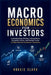Macroeconomics for Investors: Understanding Economic Cycles, Inflation, Interest Rates, and Market Trends to Make Smarter Investment Decisions by Roggie Clark, Raj Clark
