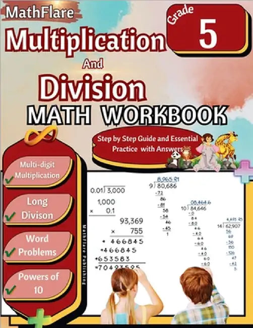 Multiplication and Division Math Workbook 5th Grade: Multi-Digit Multiplication and Long Division, Word Problems, Powers of 10 by Publishing, Mathflare
