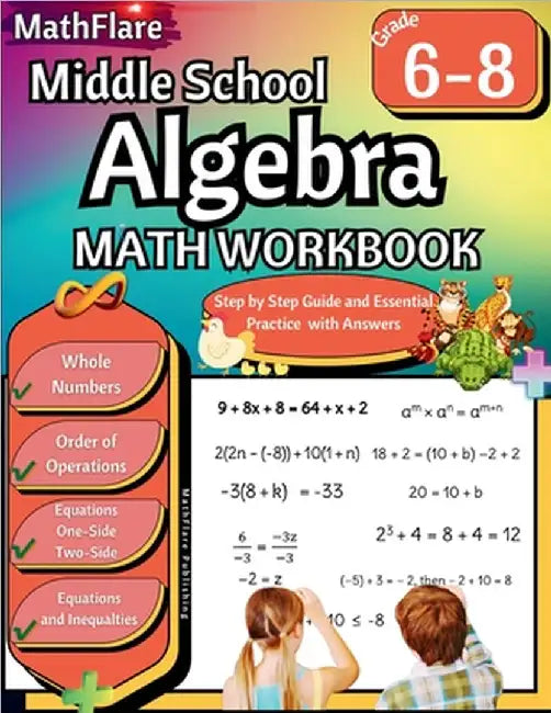 Middle School Algebra Workbook 6th to 8th Grade: Pre Algebra Grade 6-8, Equations One Side, Two Side, Solving Inequalities and Equations, Order of Ope by Mathflare Publishing