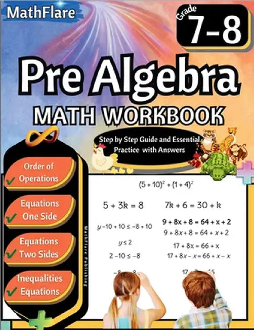 Pre Algebra Workbook 7th and 8th Grade: Pre Algebra Workbook Grade 7-8, Order of Operations, Equations One-Side and Two Side, Solving Inequalities and by Mathflare Publishing