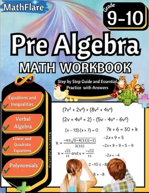 Pre Algebra Workbook 9th and 10th Grade: Pre Algebra Workbook Grade 9-10, Linear Equations, Quadratic Equations, Polynomials, Equations One-Side, Two- by Mathflare Publishing