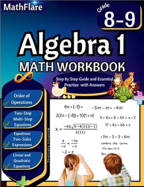 Algebra 1 Workbook 8th and 9th Grade: Grade 8-9 Algebra 1 Workbook, Standard Linear Equations, Quadratic Equations, Order of Operations, Two-Step, Mul by Mathflare Publishing