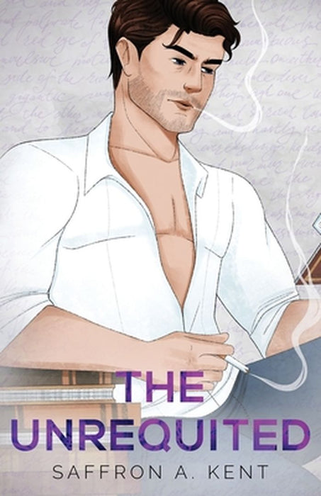 The Unrequited Special Edition Paperback by Saffron A. Kent