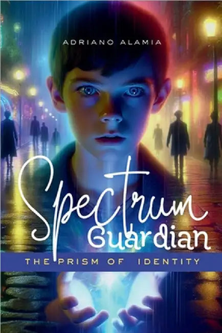 Spectrum Guardian: The Prism of Identity by Alamia, Adriano