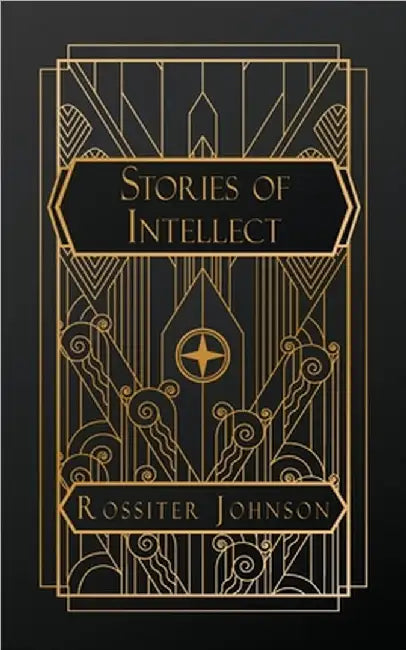 Stories of Intellect by Johnson, Rossiter