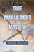 Time Management Mastery: Maximizing Productivity by Jim Stephens